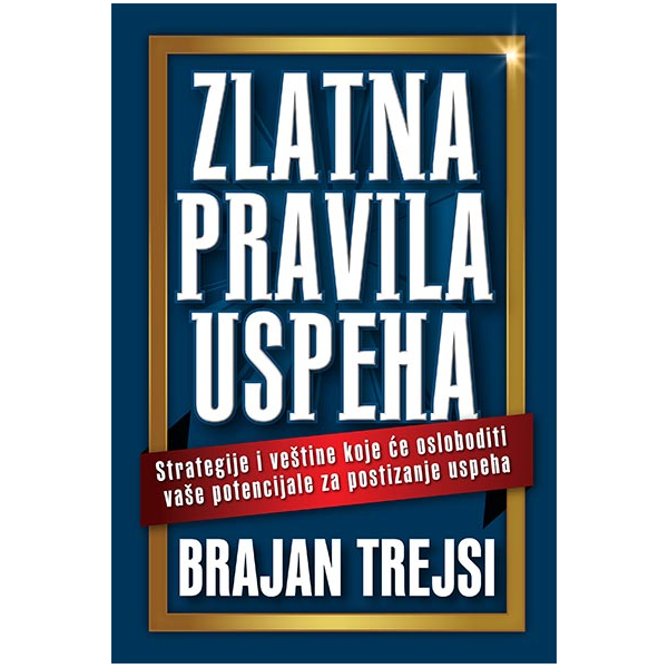 Zlatna pravila uspeha - Brajan Trejsi