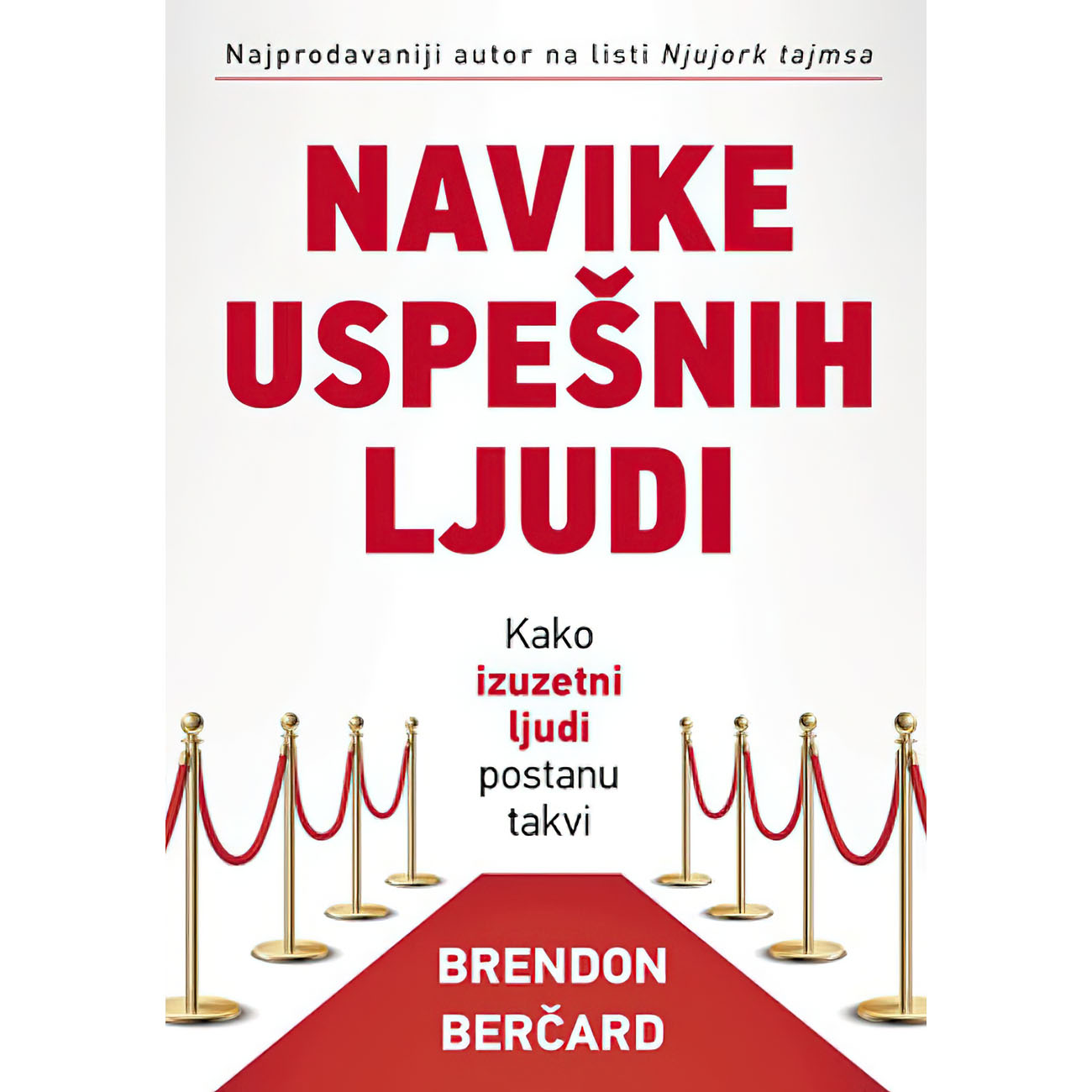 Navike uspešnih ljudi - Brendon Berčard