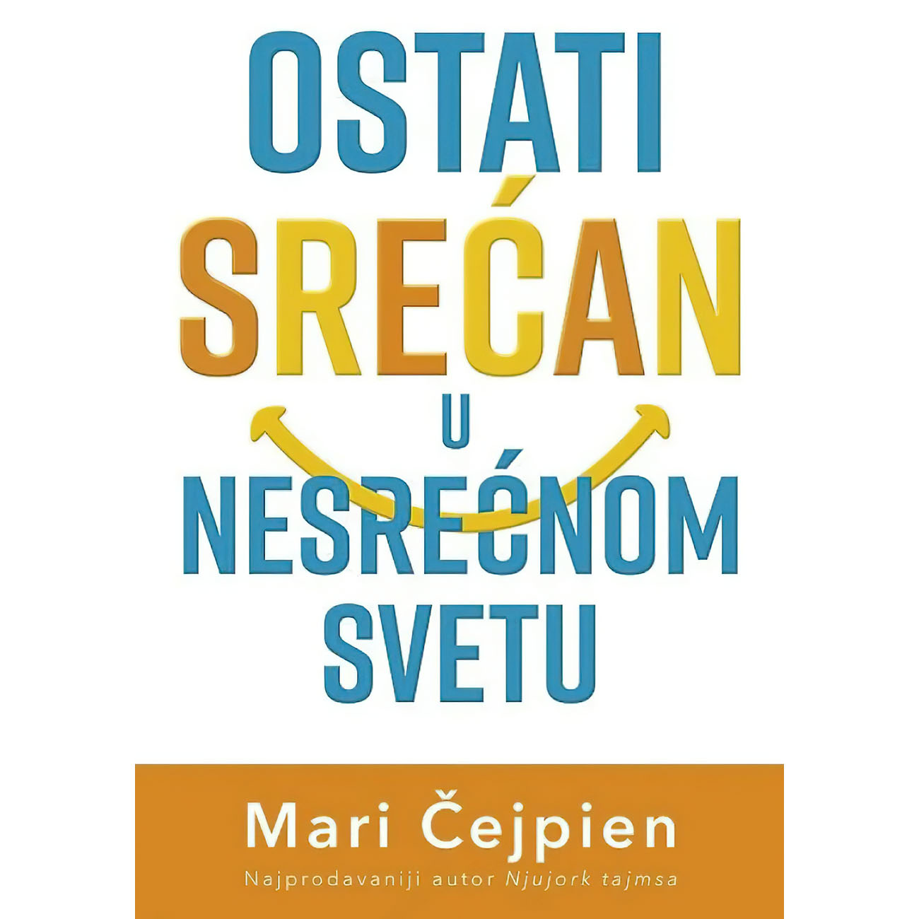 Ostati srećan u nesrećnom svetu - Mari Čejpien