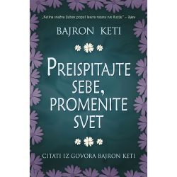 Preispitajte sebe, promenite svet - Bajron Keti (džepno izdanje)