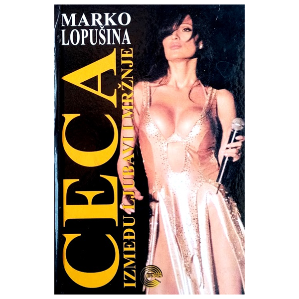 Ceca: izmedju ljubavi i mrznje - Marko Lopušina
