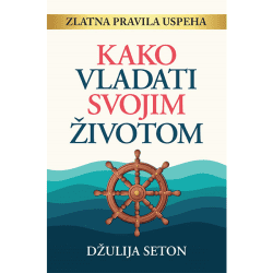 Kako vladati svojim životom - Džulija Seton