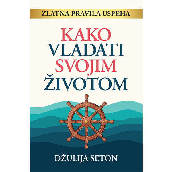 Kako vladati svojim životom - Džulija Seton